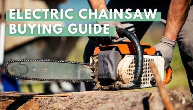 Electric Chainsaw Buying Guide