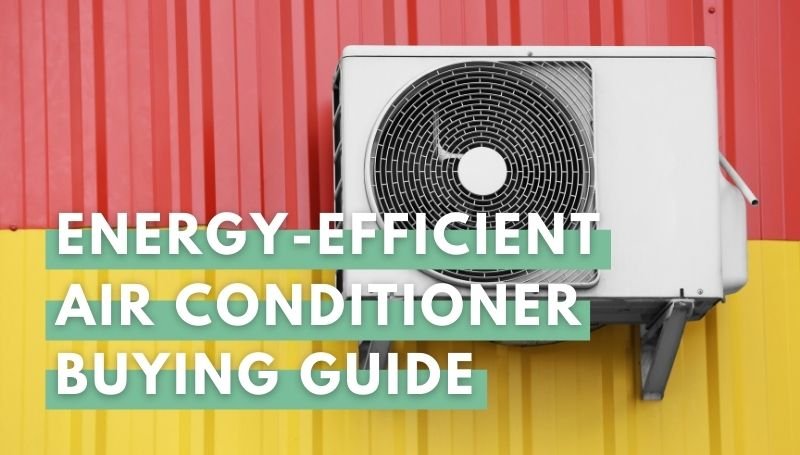 Energy Efficient Air Conditioner Buying Guide