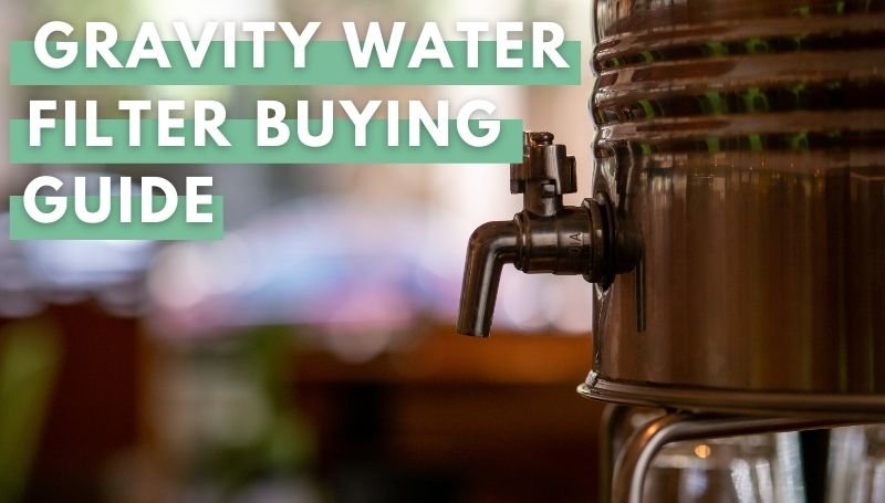 Gravity Water Filter Buying Guide