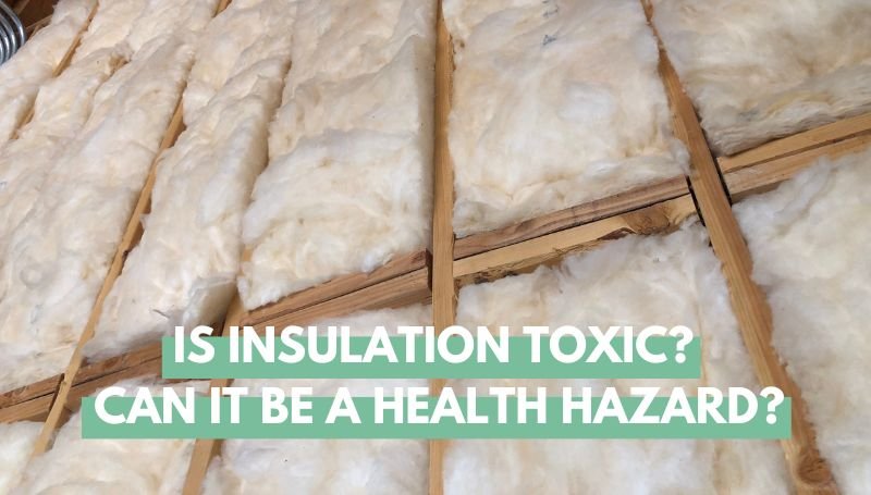 Is insulation Toxic